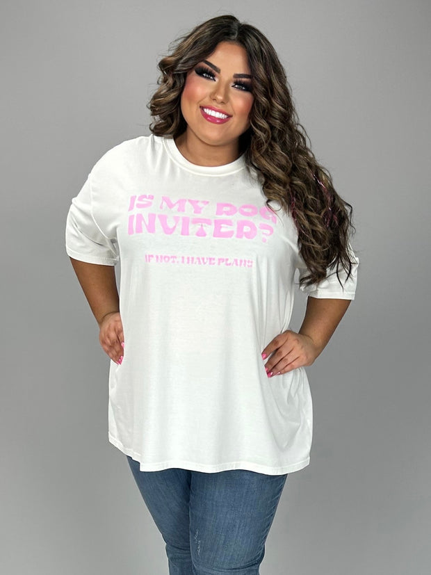96 GT {Is My Dog Invited?} White/Pink Script Graphic Tee PLUS SIZE 1X 2X 3X