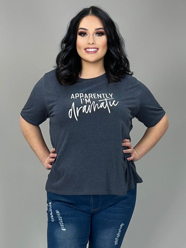 52 GT-K {Apparently I'm Dramatic} Dk. Grey Graphic Tee PLUS SIZE 3X