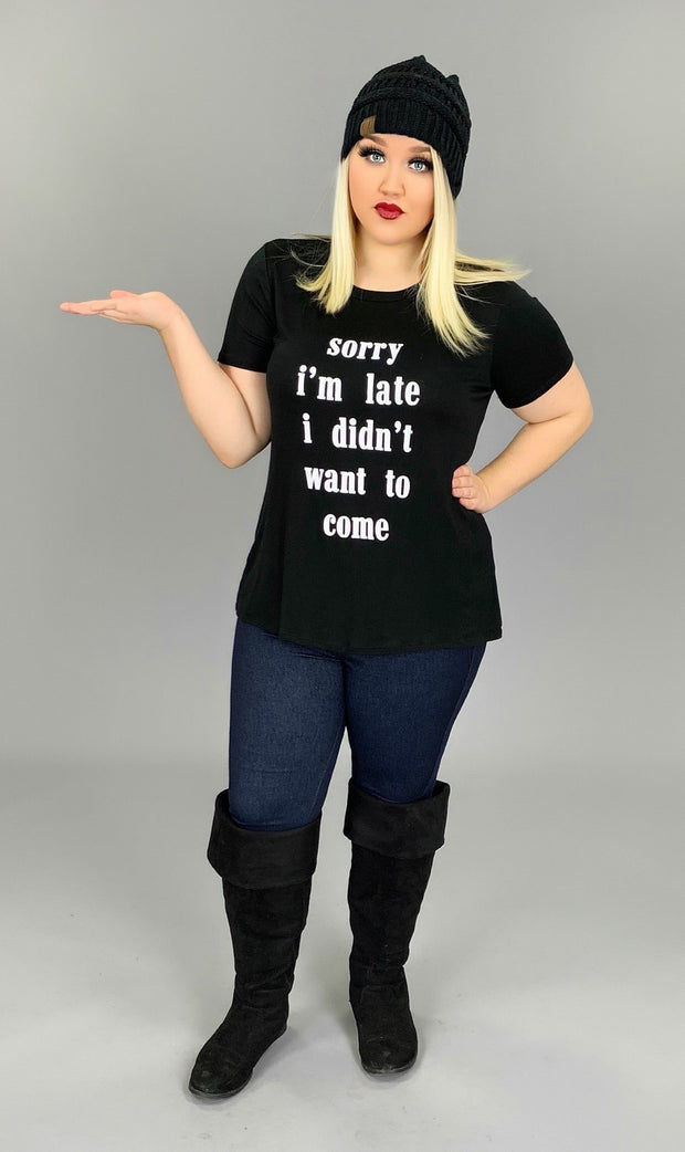 GT-Q Black “Sorry I'm Late I Didn't Want  To Come  T-Shirt