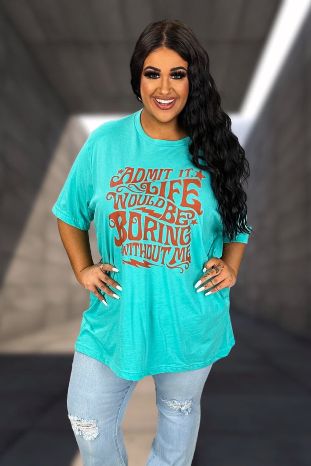 79 GT {Boring Without Me} Turquoise Graphic Tee PLUS SIZE 3X